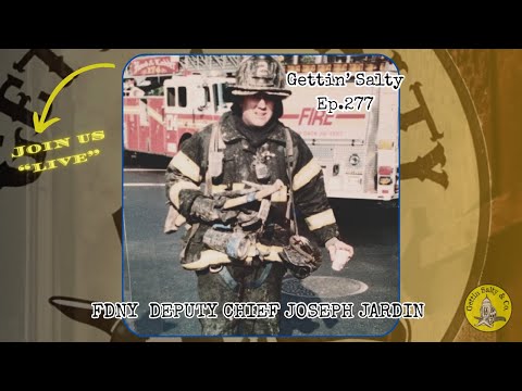 GETTIN’ SALTY EXPERIENCE PODCAST Ep.277: FDNY | DEPUTY CHIEF JOSEPH JARDIN