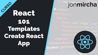 Curso React: 101. Templates Create React App - jonmircha