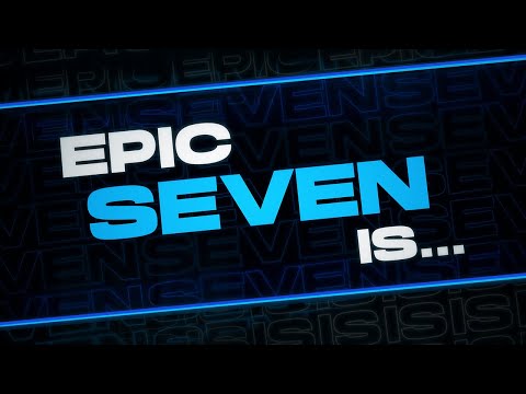 More than just a GAME, Epic Seven is...