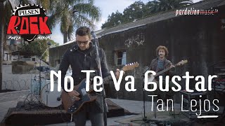 No Te Va Gustar - Tan Lejos (En Vivo en el Pilsen Rock 2020)