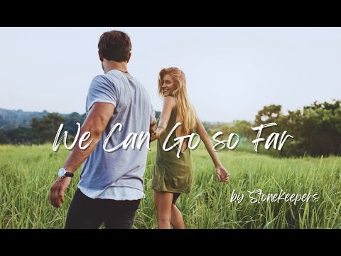 We Can Go so Far by Stonekeepers