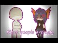 Black People Are Not Ugly Gacha Art