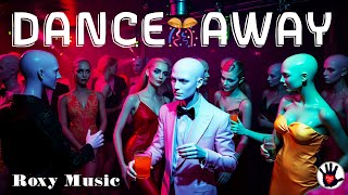 "DANCE AWAY" by Roxy Music (HD)