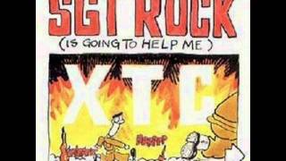 XTC - SGT Rock (is going to help me)