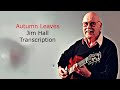 Autumn Leaves-Jim Hall's  Tablature Transcription. Transcribed by Carles Margarit.