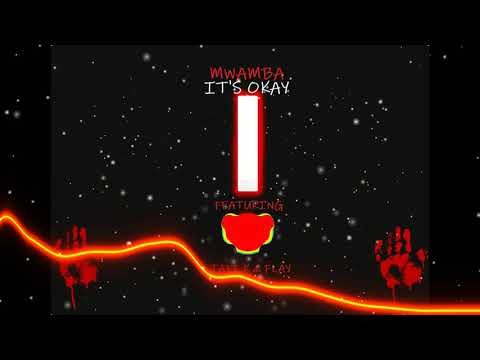 Mwamba - Its Okay - Ft Taff K & Flay