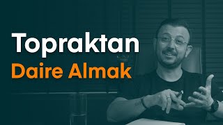 Topraktan Daire Alacaklara 10 Altın Uyarı!