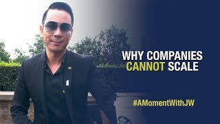 A Moment With JW | Why Companies Cannot Scale