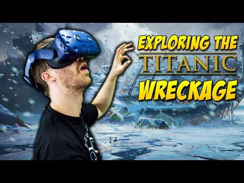 EXPLORING THE TITANIC WRECKAGE! | Titanic VR #2 - HTC Vive Gameplay - YouTube