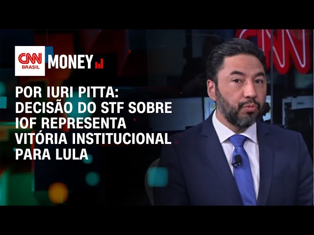 Análise: Decisão do STF sobre IOF representa vitória institucional para Lula | FECHAMENTO DE MERCADO