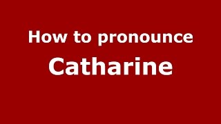 How to pronounce Catharine
