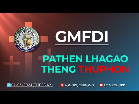 PATHEN LHAGAO THENG THUPHON - GMFDI (07-05-2024)