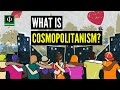What is Cosmopolitanism?
