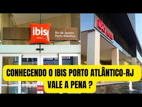 CONHECENDO O HOTEL IBIS PORTO ATLÂNTICO - RJ, VALE A PENA ?
