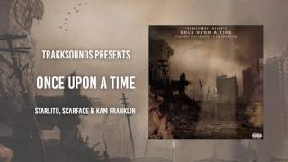 Once Upon A Time - Trakksounds Ft. Starlito, Scarface, & Kam Franklin