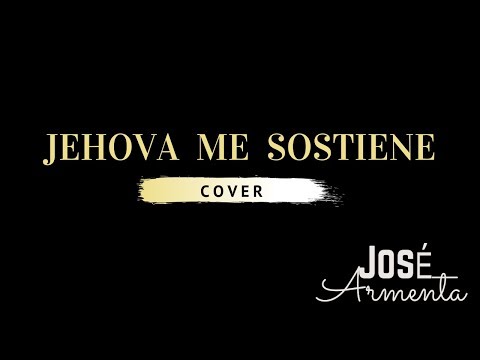 Jehová Me Sostiene - Daniel Ripoll y Estrato 7 / (Cover) Jose Armenta