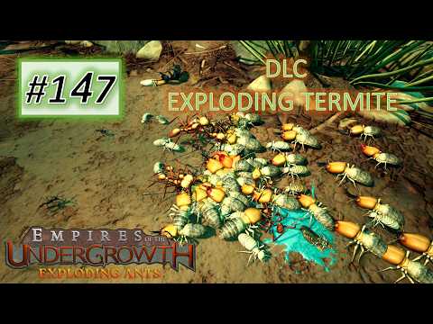 Empires of the Undergrowth #147: (DLC) The Exploding Termite is Ready to Blow!