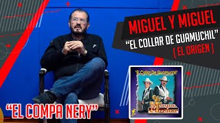 Miguel Y Miguel - El Collar de Guamuchil - (El Origen)