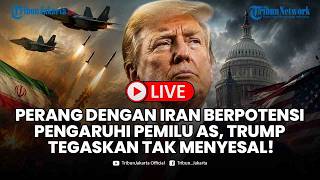 🔴LIVE: Perang Iran Bisa Guncang Pemilu AS! Trump Justru Tegaskan Tak Akan Menyesal