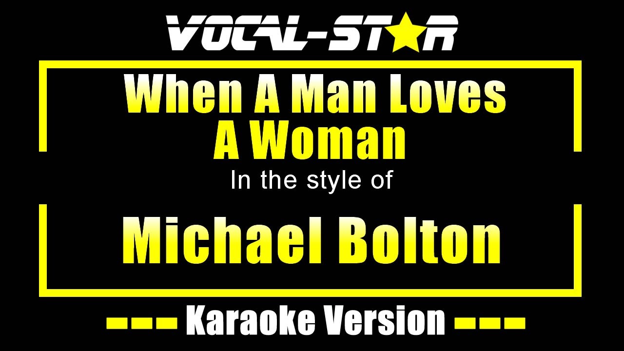 When A Man Loves A Woman Karaoke | Michael Bolton Karaoke Version