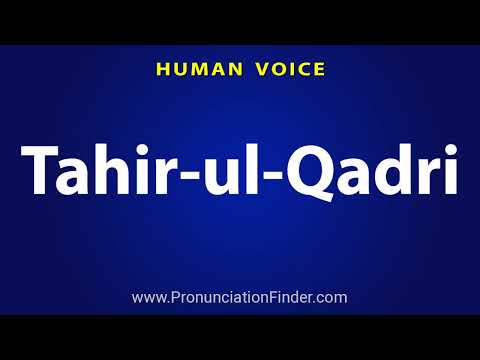 How To Pronounce Tahir ul Qadri