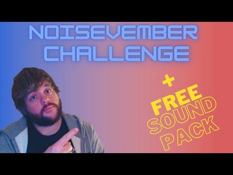 Noisevember Challenge + FREE SOUND PACK!