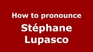 How to pronounce Stéphane Lupasco