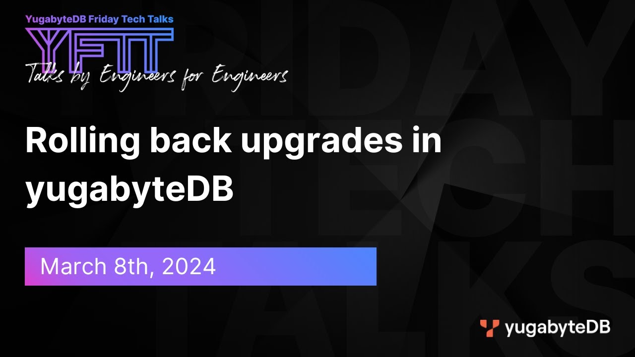 Rolling back upgrades in YugabyteDB | Friday Tech Talks | Episode 99