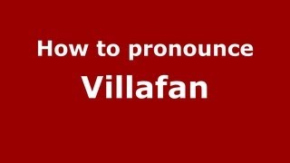 How to pronounce Villafan