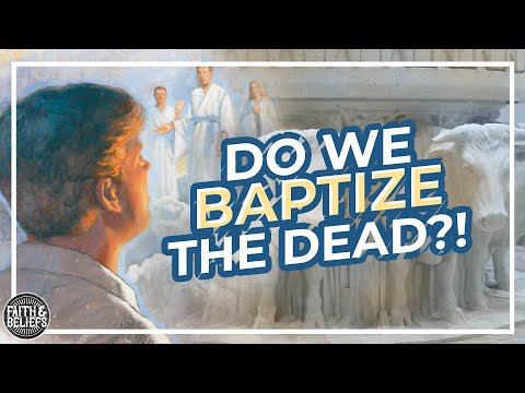 Baptisms for the dead and preaching in the Spirit World? Ep. 76