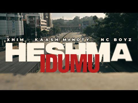 XHIM, KAASH MANOTY & NC BOYZ - HESHMA IDUMU [ OFFICIAL VIDEO ] DIR. EEFILMS