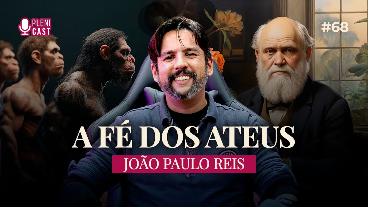 A Fé dos Ateus: A Verdadeira História Por Trás do Darwinismo | João Paulo Reis | PLENICAST #68