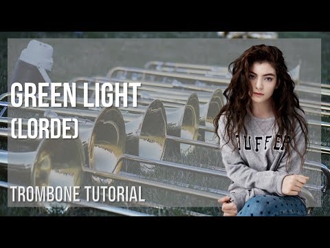 How to play Green Light by Lorde on Trombone (Tutorial)