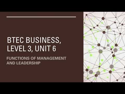 BTEC Business, Level 3, Unit 6, Functions of management and leadership