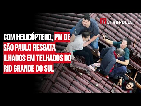 Com helicóptero, PM de SP resgata ilhados em telhados do RS
