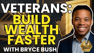 Bryce Bush on Veteran Housing, DSCR/VA Paths, and Scaling a Lending Pipeline