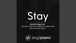 Stay (Higher Female Key) (Originally Performed By Rihanna &amp; Mikky Ekko) (Piano Karaoke Version)