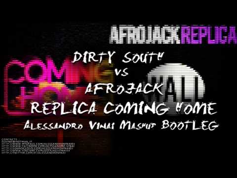 Dirty South vs Afrojack - Replica Coming Home (Alessandro Vinai Mashup Bootleg)