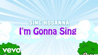 Sing Hosanna - I&#39;m Gonna Sing | Bible Songs for Kids