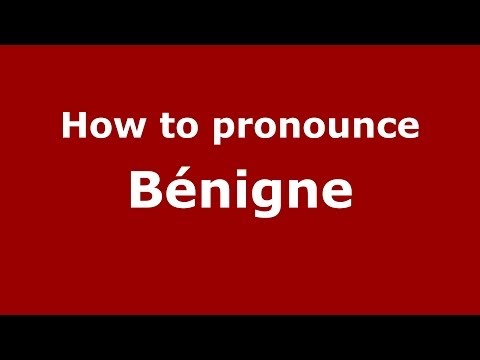 How to pronounce Bénigne (French/France) - PronounceNames.com