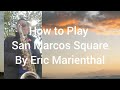 How to Play San Marcos Square by Eric M on sax