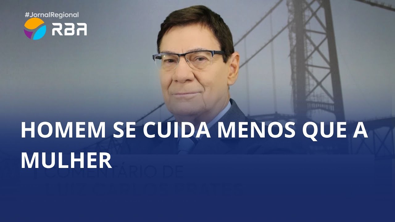 Homem se cuida menos que a mulher, aponta Luiz Carlos Prates