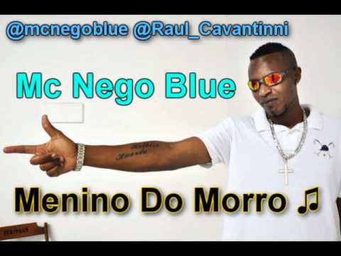MC NEGO BLUE - MENINO DO MORRO ♪♫ VERSÃO 2011 ' LA MAFIA PROD ' SIGA @DJRAULOFICIAL