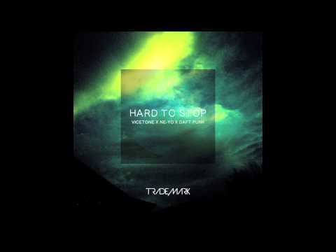 Trademark - Hard To Stop (Vicetone x Ne-Yo x Daft Punk)