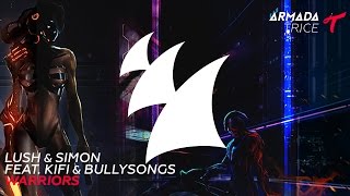 Lush & Simon feat. KiFi & BullySongs - Warriors (Radio Edit)