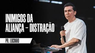 Inimigos da Aliança - Distração | Pr: Lucinho Barreto