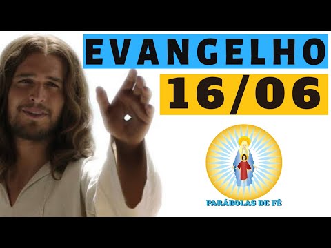 EVANGELHO DO DIA 16/06/2020 com Reflexão - Homilia Diária do EVANGELHO de HOJE - LITURGIA DIÁRIA