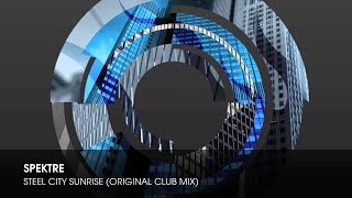 Spektre - Steel City Sunrise (Original Club Mix)