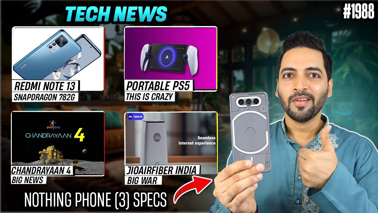 Nothing Phone (3),JioAirfiber😲,Redmi Note 13 SD 782G,Chandrayaan 4,Portable PS5, Samsung S23 FE
