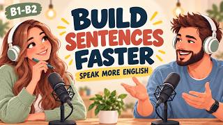 English Podcast For Learning English Conversation | 8 Ways to Build English Sentences Quickly